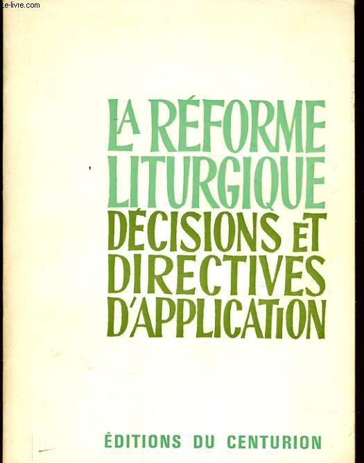 LA REFORME LITURGIQUE - DECISIONS ET DIRECTIVES D'APPLICATION