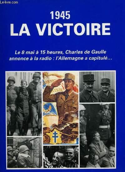 1945 LA VICTOIRE - L'ALBUM DU SOUVENIR