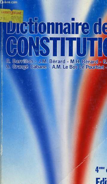 DICTIONNAIRE DE LA CONSTITUTION - LES INSTITUTIONS DE LA CINQUIEME REPUBLIQUE