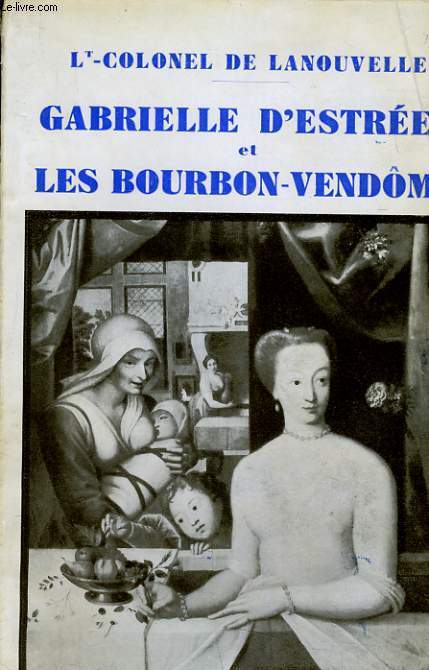 GABRIELLE D'ESTREES ET LES BOURBON-VENDME