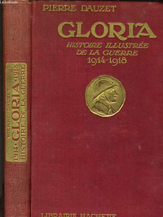 GLORIA HISTOIRE ILLUSTREE DE LA GUERRE 1914 - 1918