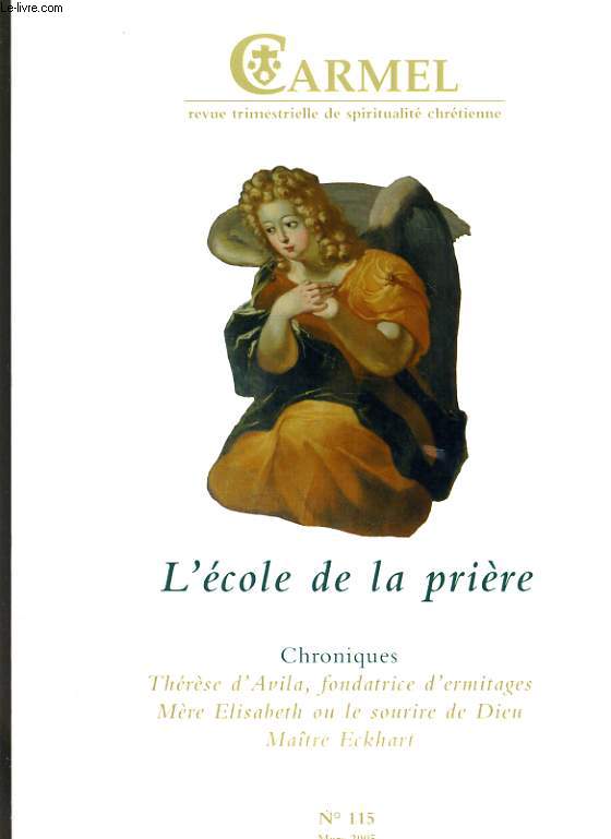 CARMEL REVUE TRIMESTRIELLE DE SPIRITUALITE CHRETIENNE N115 - L'ECOLE DE LA PRIERE