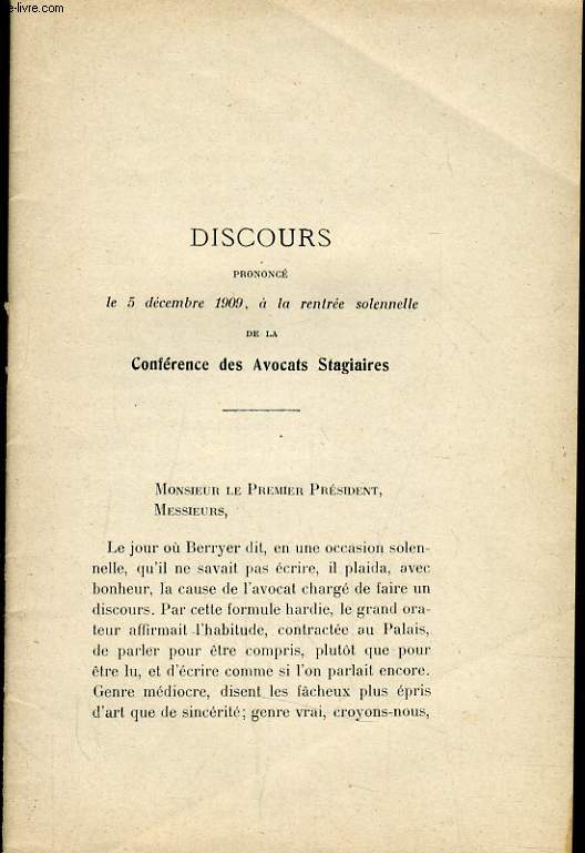 DISCOURS PRONONCE LE 5 DECEMBRE 1909 A LA RENTREE SOLENNELLE DE LA CONFERENCE DES AVOCATS STAGIAIRE