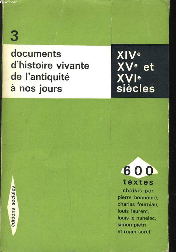 600 TEXTES. 3. DOCUMENTS D'HISTOIRE DE L'ANTIQUITE A NOS JOURS - XIV XV ET XVIe SIECLES