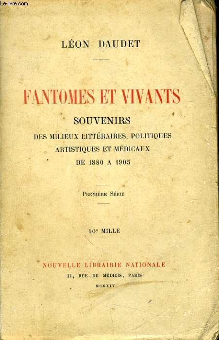 FANTOMES ET VIVANTS - SOUVENIRS DES MILIEUX LITTERAIRES POLITIQUES ARTISTIQUES ET MEDICAUX DE 1880 A 1905
