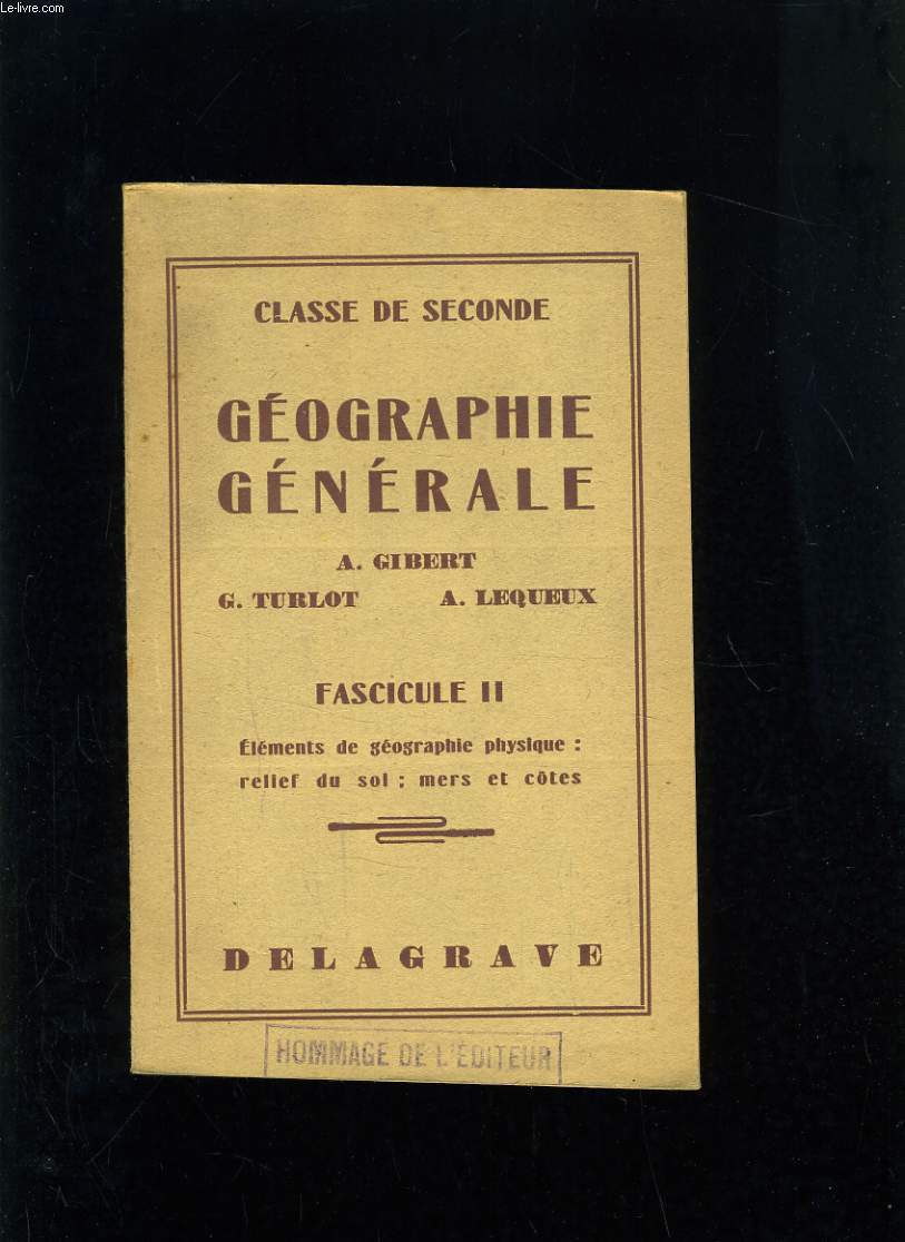 GEOGRAPHIE GENERALE FASCICULE II - ELEMENTS DE GEOGRAPHIE PHYSIQUE : RELIEF DU SOL MERS ET COTES