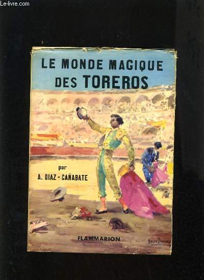 LE MONDE MAGIQUE DES TOREROS - DE JUAN BELMONTE A MIGUEL DOMINGUIN