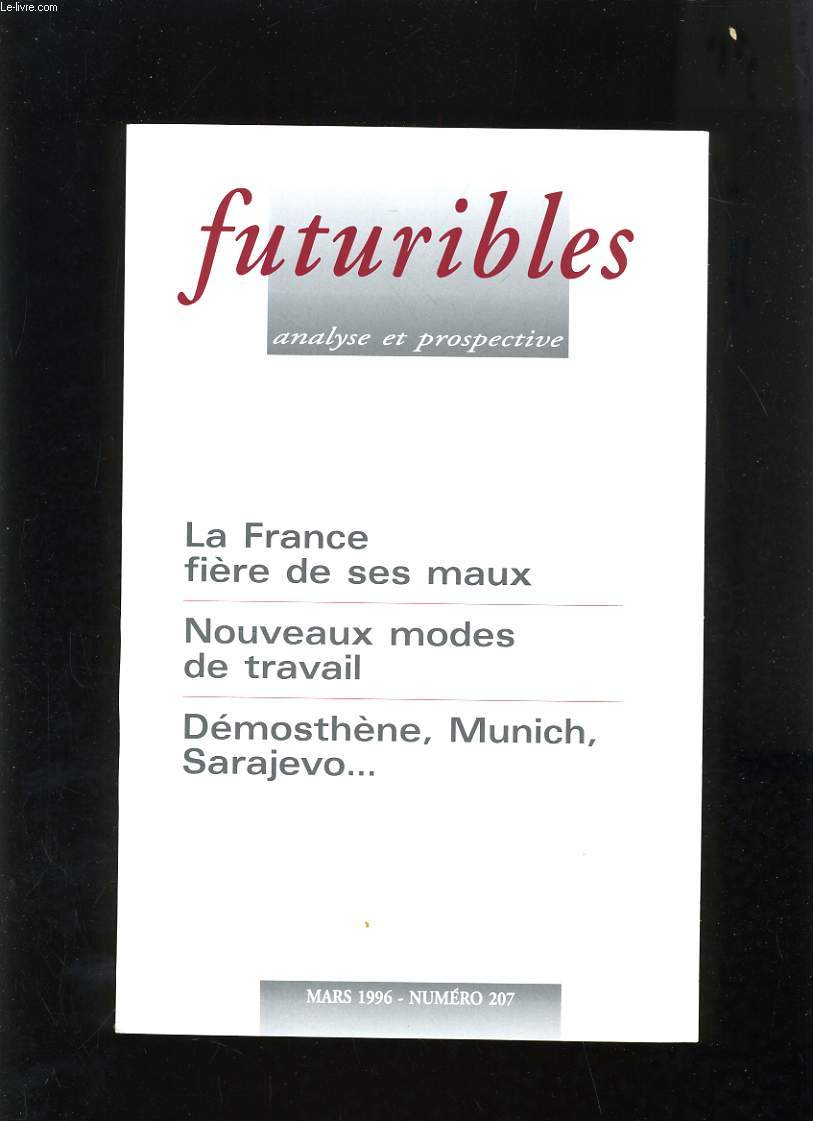 FUTURIBLES ANALYSE ET PROSPECTIVE N207 - LA FRANCE FIERE DE SES MAUX - NOUVEAUX MODES DE TRAVAIL - DEMOSTHENE, MUNICH, SARAJEVO