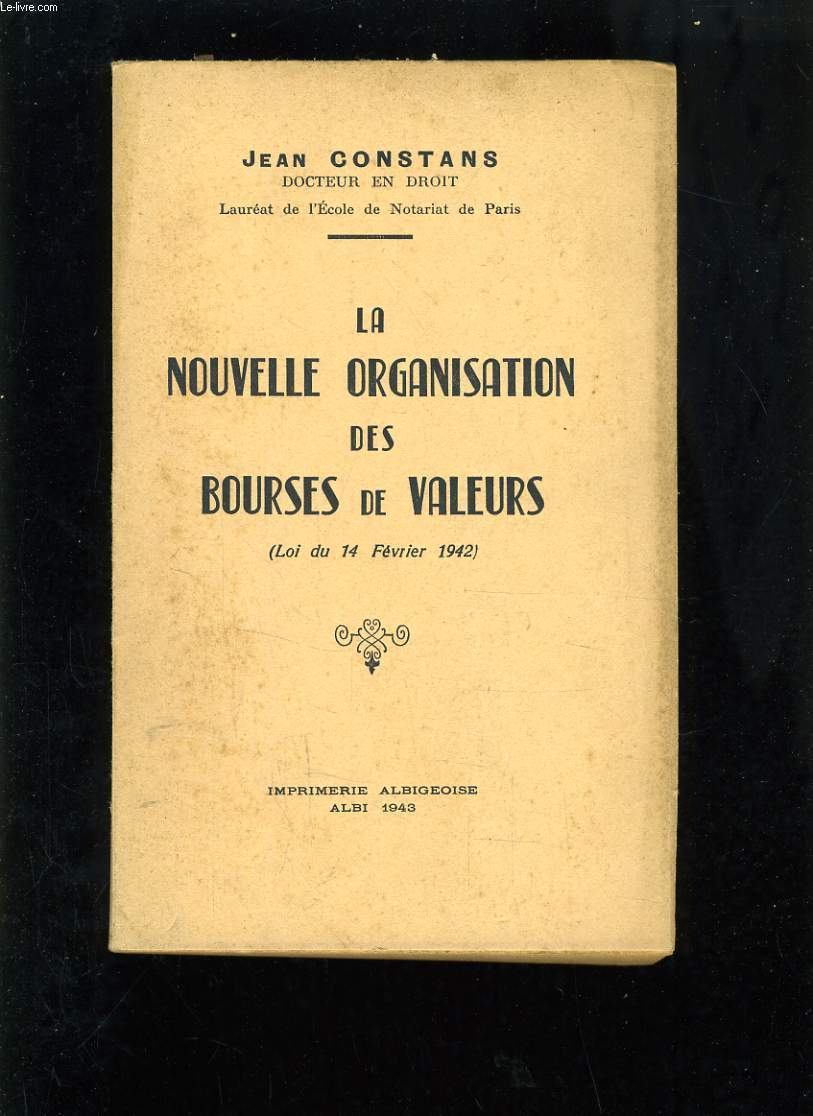 LA NOUVELLE ORGANISATION DES BOURSES DE VALEURS - LOI DU 14 FEVRIER 1942