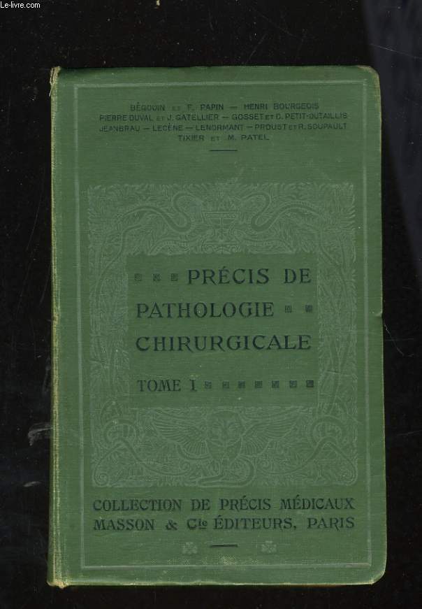 PRECIS DE PATHOLOGIE CHIRURGICALE TOME 1 - PATHOLOGIE CHIRURGICALE GENERAL MALADIES GENERALES DES TISSUS