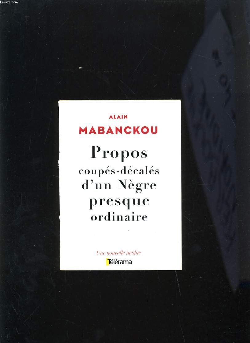 PROPOS COUPES-DECALES D'UN NEGRE PRESQUE ORDINAIRE - UNE NOUVELLE INEDITE