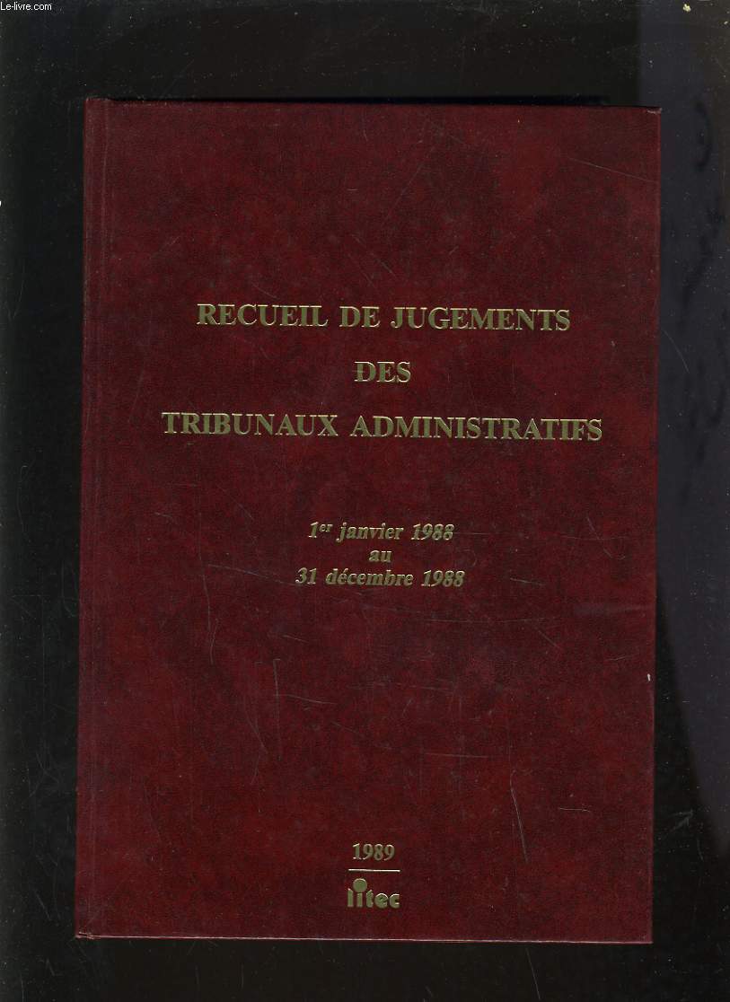 RECUEIL DE JUGEMENTS DES TRIBUNAUX ADMINISTRATIFS - 1 JANVIER 1988- 31 DECEMBRE 1988