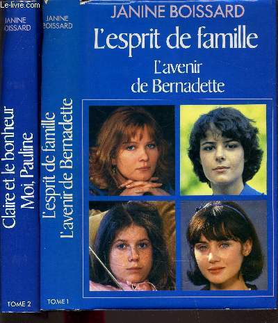 L'ESPRIT DE FAMILLE - TOME 1 : L'AVENIR DE BERNADETTE - TOME 2 : CLAIRE ET LE BONHEUR MOI, PAULINE.
