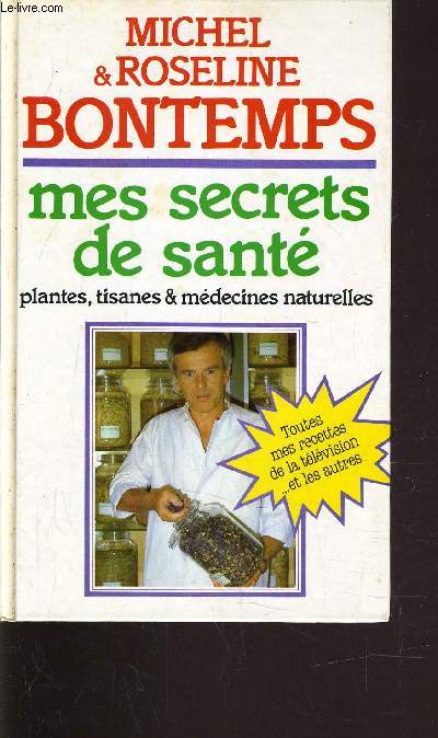 MES SECRETS DE SANTE - PLANTES, TISANES & MEDECINES NATURELLES.