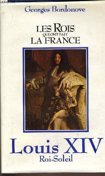 LES ROIS QUI ONT FAIT LA FRANCE - LOUIS XIV ROI SOLEIL.