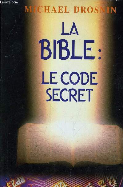 LA BIBLE : LE CODE SECRET.