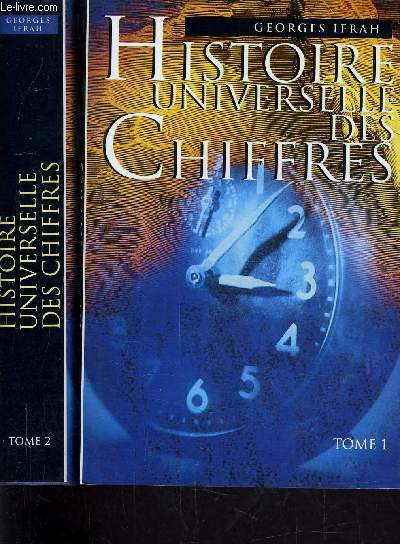 HISTOIRE UNIVERSELLE DES CHIFFRES - TOME 1 : TABLE ANALYTIQUE - TOME 2 : REPERES CHRONOLOGIQUES ET BIBLIOGRAPHIE GENERALE ET ANALYTIQUE.