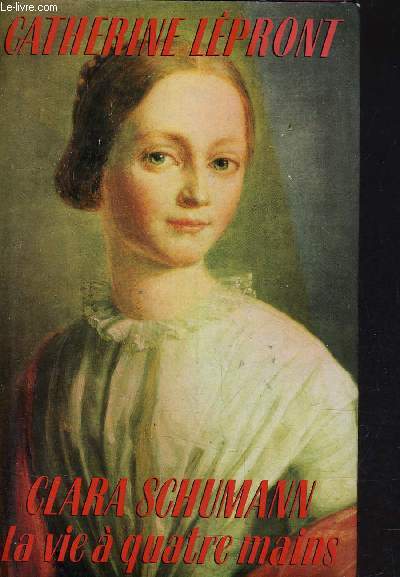 CLARA SCHUMANN LA VIE A QUATRE MAINS.