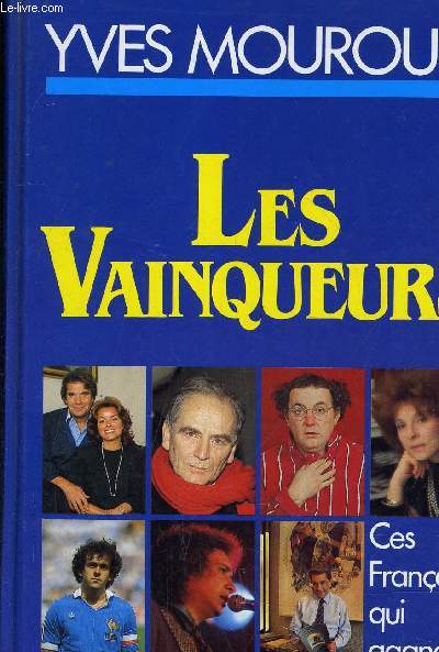 LES VAINQUEURS - CES FRANCAIS QUI GAGNENT.