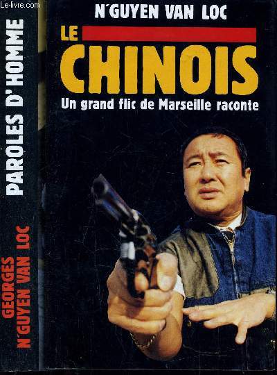 LE CHINOIS - TOME 1 : UN GRAND FLIC DE MARSEILLE RACONTE - TOME 2 : PAROLES D'HOMMES.