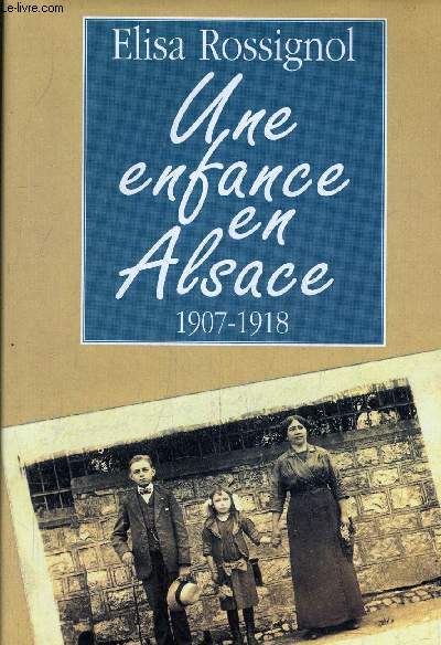UNE ENFANCE EN ALSACE 1907-1918.