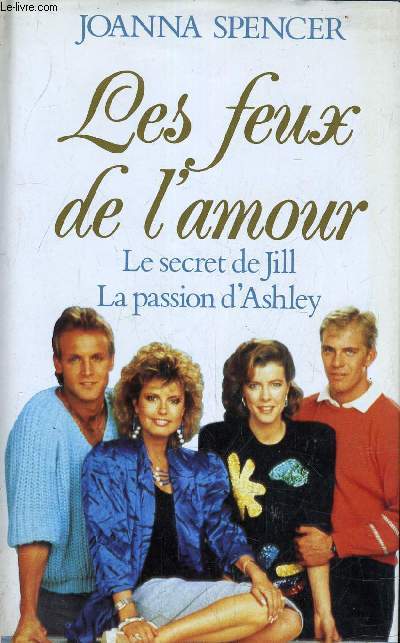 LES FEUX DE L'AMOUR - LE SECRET DE JILL - LA PASSION D'ASHLEY.