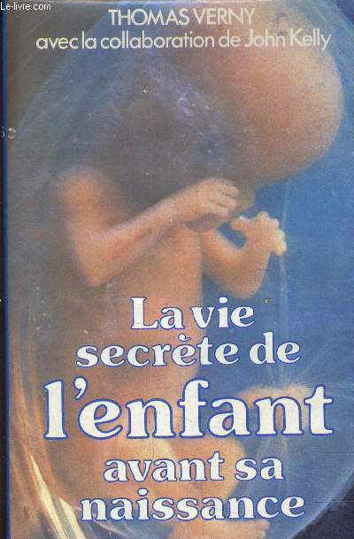 LA VIE SECRETE DE L'ENFANT AVANT SA NAISSANCE.