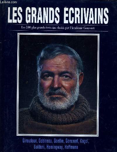 LES GRANDS ECRIVAINS - VOLUME 5 : Giraudoux / Gobineau / Goethe / Gogol / Goldoni / Goncourt / Hemingway / Hoffmann.