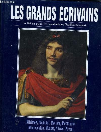 LES GRANDS ECRIVAINS - VOLUME 8 : Merimee / Michelet / Moliere / Montaigne / Montesquieu / Alfred de Musset / Gerard de Nerval / Blaise Pascal .