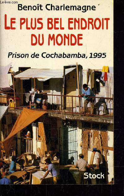 LE PLUS BEL ENDROIT DU MONDE - PRISON DE COCHABAMBA 1995.