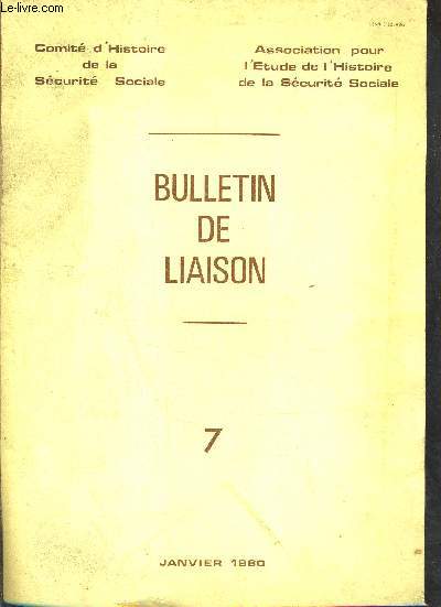 BULLETIN DE LIAISON 7 - SOURCE ORALE DES HISTORIENS ET CONSTITUTION D'ARCHIVES ORALES - HISTOIRE DE LA SECURITE SOCIALE.