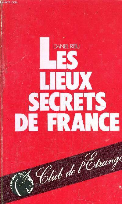 LES LIEUX SECRETS DE FRANCE.