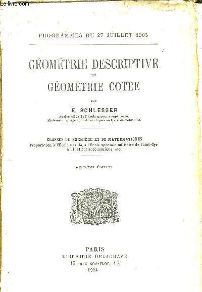GEOMETRIE DESCRIPTIVE ET GEOMETRIE COTEE - PROGRAMME DU 27 JUILLET 1905 - CLASSES DE PREMIRE DE MATHEMATIQUES - 8E EDITION.