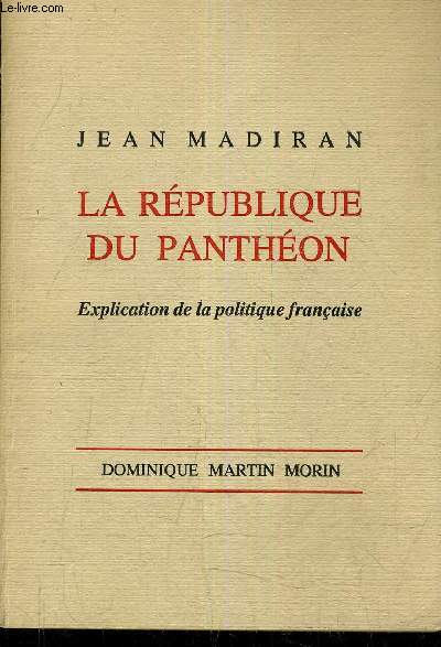 LA REPUBLIQUE DE PANTHEON - EXPLICATION DE LA POLITIQUE FRANCAISE.