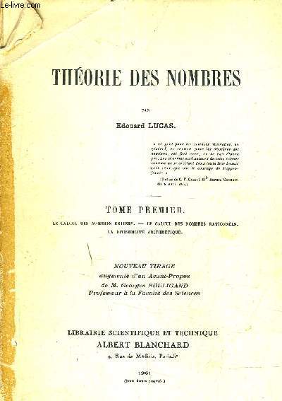 THEORIE DES NOMBRES - TOME 1 : LE CALCUL DES NOMBRES ENTIERS LE CALCUL DES NOMBRES RATIONNELS LA DIVISIBILITE ARITHMETIQUE.