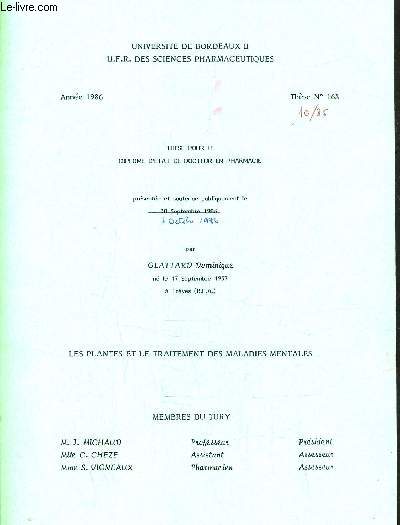 THESE POUR LE DIPLOME D'ETAT DE DOCTEUR EN PHARMACIE PRESENTEE ET SOUTENUE PUBLIQUEMENT LE 7 OCTOBRE 1986 - LES PLANTES ET LE TRAITEMENT DES MALADIES MENTALES - ANNEE 1986 - THESE N168.