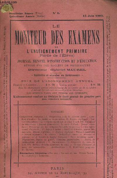 LE MONITEUR DES EXAMENS DE L'ENSEIGNEMENT PRIMAIRE (PARTIE DE L'ELEVE) JOURNAL MENSUEL D'INSTRUCTION ET D'EDUCATION - N6 - DUZIEME ANNEE ELEVE - QUINZIEME ANNEE MAITRE - 15 JUIN 1903.