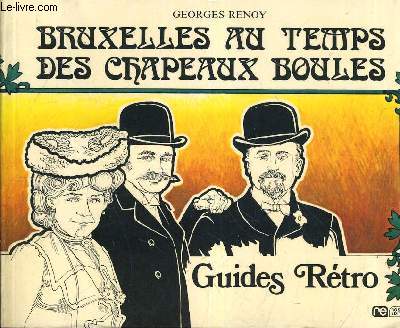 BRUXELLES AU TEMPS DES CHAPEAUX BOULES - GUIDES RETRO.