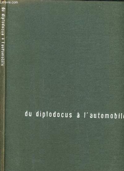 DU DIPLODOCUS A L'AUTOMOBILE - LE PETROLE DE SA FORMATION A SES MULTIPLES UTILISATIONS.