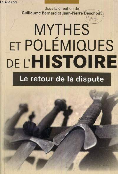 MYTHES ET POLEMIQUES DE L'HISTOIRE - LE RETOUR DE LA DISPUTE.