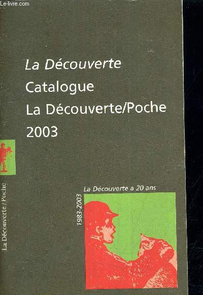 LA DECOUVERTE CATALOGUE LA DECOUVERTE/POCHE 2003 - 1983-2003 LA DECOUVERTE A 20 ANS.