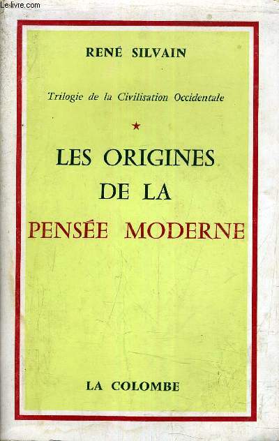 TRILOGIE DE LA CIVILISATION OCCIDENTALE - TOME 1 : LES ORIGINES DE LA PENSEE MODERNE.