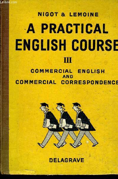 A PRACTICAL ENGLISH COURSE - PART III : COMMERCIAL ENGLISH AND COMMERCIAL CORRESPONDENCE.