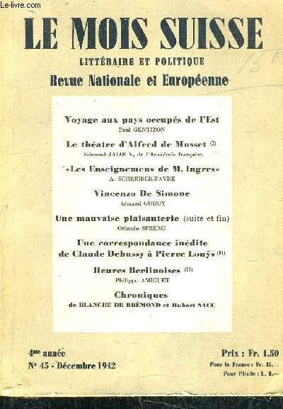 LE MOIS SUISSE LITTERATURE ET POLITIQUE REVUE NATIONALE ET EUROPEENNE - 4EME ANNEE N45 DECEMBRE 1942.