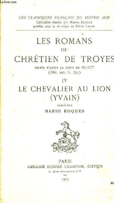 LES ROMANS DE CHRETIEN DE TROYES IV LE CHEVALIER AU LION (YVAIN).