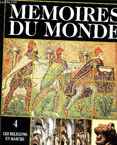 MEMOIRES DU MONDE VOLUME 4 : LES RELIGIONS EN MARCHE (500-1000).