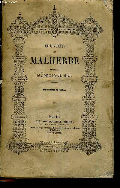 OEUVRES DE MALHERBE PRECEDEES D'UNE NOTICE PAR M.L. THIESSE - POESIES DE MALHERBES SUIVIS D'UN CHOIX DE SES LETTRES UN ESSAI HISTORIQUE SUR SA VIE ET SES OUVRAGES.