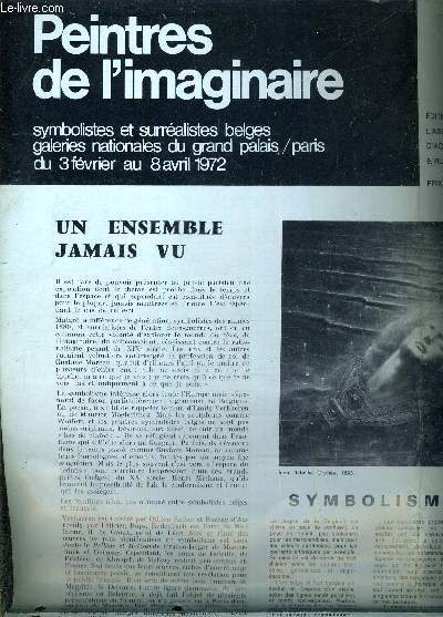 PEINTRES DE L'IMAGINAIRE SYMBOLISTES ET SURREALISTES BELGES GALERIES NATIONALES DU GRAND PALAIS 3 FEVRIER AU 8 AVRIL 1972.