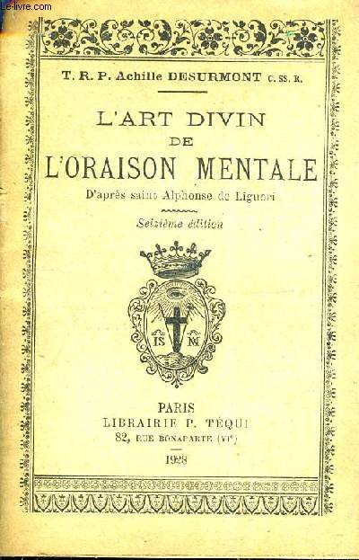 L'ART DIVIN DE L'ORAISON MENTALE D'APRES SAINT ALPHONSE DE LIGUORI.