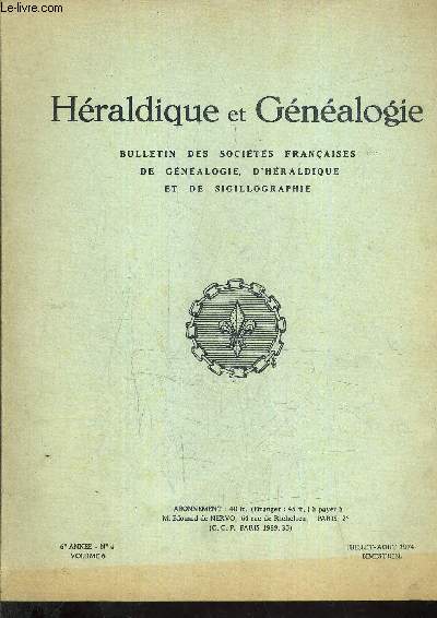 HERALDIQUE ET GENEALOGIE BULLETIN DES SOCIETES FRANCAISES DE GENEALOGIE D'HERALDIQUE ET DE SIGILLOGRAPHIE - 6E ANNEE N4 VOLUME 6 JUILLET AOUT 1974.